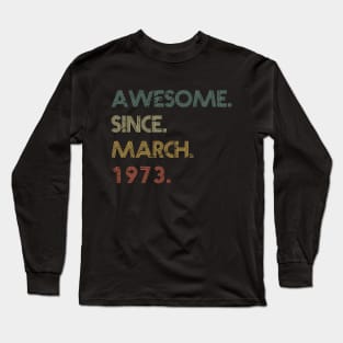 Awesome Since March 1973 Long Sleeve T-Shirt